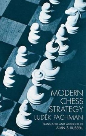 Modern Chess Strategy by Ludek Pachman & A.S. Russell