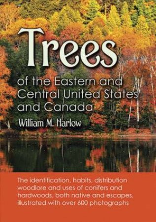 Trees of the Eastern and Central United States and Canada by WILLIAM M. HARLOW