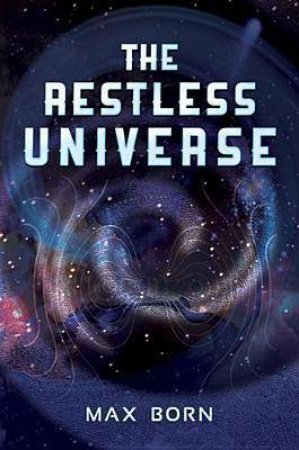 Restless Universe by MAX BORN