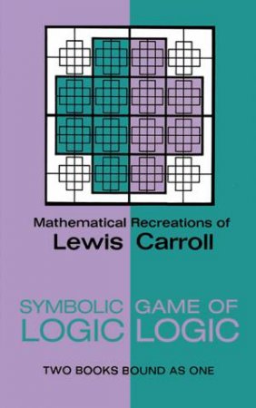 Symbolic Logic and the Game of Logic by Lewis Carroll