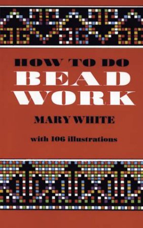 How to Do Bead Work by MARY WHITE