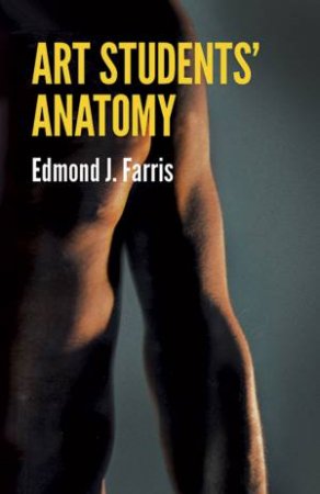 Art Students' Anatomy by EDMOND J. FARRIS