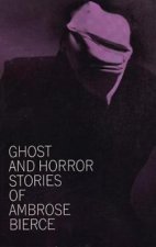 Ghost and Horror Stories of Ambrose Bierce