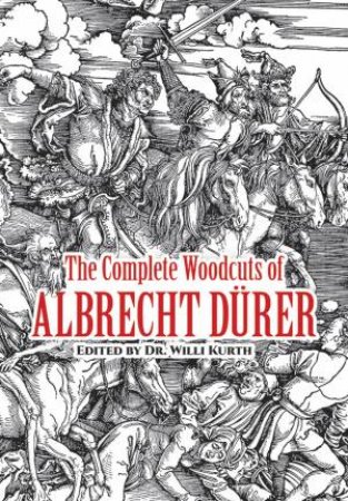 Complete Woodcuts of Albrecht Durer by A. DURER