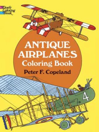 Antique Airplanes Coloring Book by PETER F. COPELAND