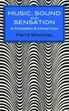 Music, Sound and Sensation by FRITZ WINCKEL