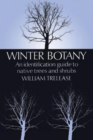 Winter Botany by WILLIAM TRELEASE