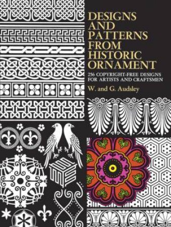 Designs and Patterns from Historic Ornament by W. AND G. AUDSLEY