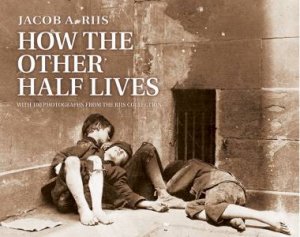 How the Other Half Lives by JACOB RIIS