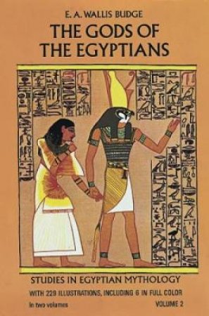 Gods of the Egyptians, Volume 2 by E. A. WALLIS BUDGE