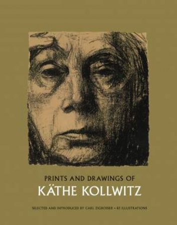 Prints and Drawings of Kathe Kollwitz by KATHE KOLLWITZ