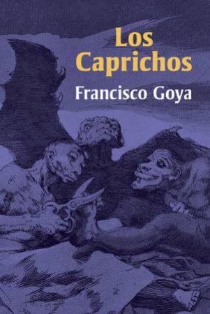 Caprichos by FRANCISCO GOYA