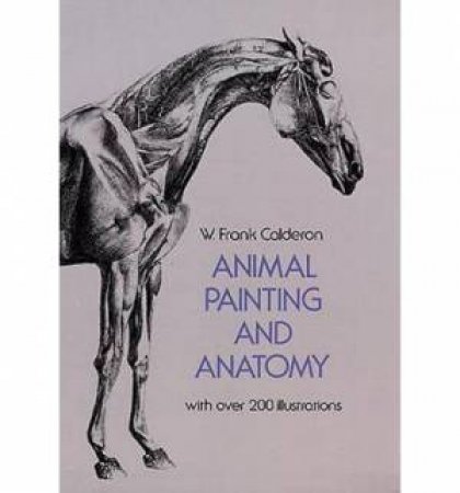 Animal Painting and Anatomy by W. FRANK CALDERON