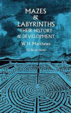 Mazes and Labyrinths by W. H. MATTHEWS