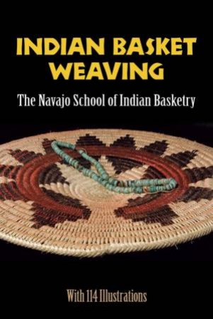 Indian Basket Weaving by NAVAJO SCHOOL OF INDIAN BASKETRY