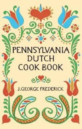 Pennsylvania Dutch Cook Book by J. GEORGE FREDERICK