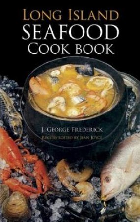 Long Island Seafood Cookbook by J. GEORGE FREDERICK