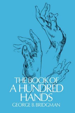 Book of a Hundred Hands by GEORGE B. BRIDGMAN