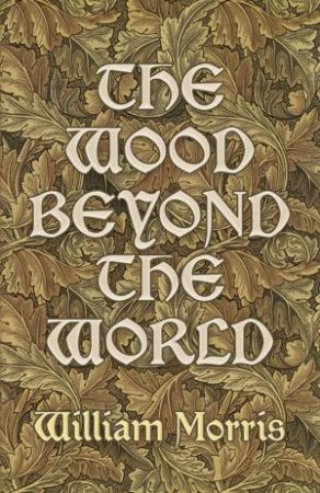 The Wood Beyond The World by William Morris