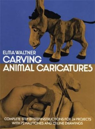 Carving Animal Caricatures by ELMA WALTNER