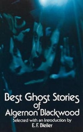 Best Ghost Stories of Algernon Blackwood by Algernon Blackwood