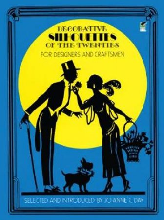 Decorative Silhouettes of the Twenties by JOANNE C. DAY