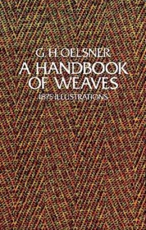 Handbook of Weaves by G. H. OELSNER