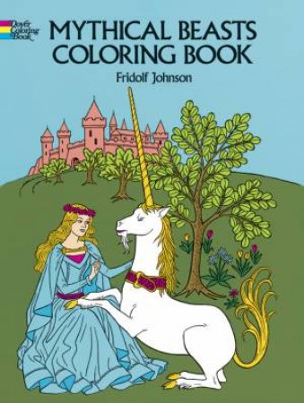 Mythical Beasts Coloring Book by FRIDOLF JOHNSON