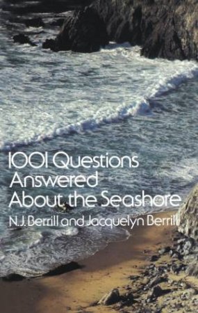 1001 Questions Answered About the Seashore by N. J. BERRILL