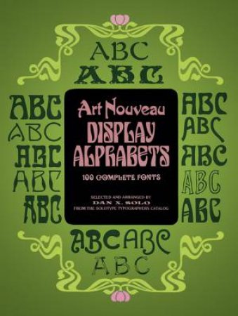 Art Nouveau Display Alphabets by DAN X. SOLO