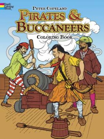 Pirates and Buccaneers Coloring Book by PETER F. COPELAND