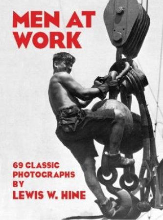 Men at Work by LEWIS W. HINE