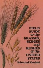 Field Guide to the Grasses Sedges and Rushes of the United States