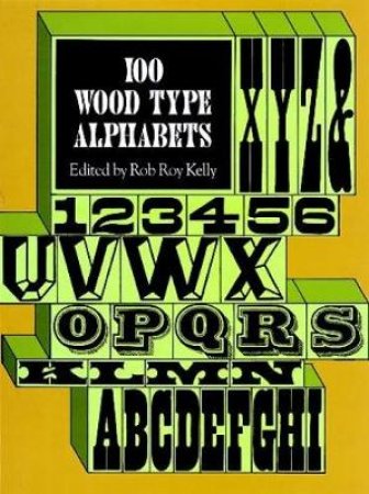 100 Wood Type Alphabets by ROB ROY KELLY