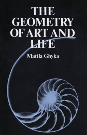 Geometry of Art and Life by MATILA GHYKA