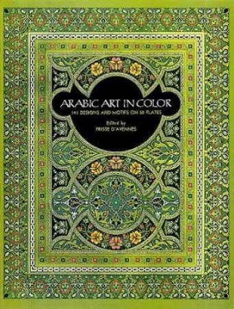 Arabic Art in Color by PRISSE D'AVENNES