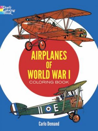 Airplanes of World War I Coloring Book by CARLO DEMAND