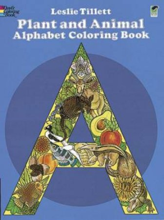 Plant and Animal Alphabet Coloring Book by LESLIE TILLETT