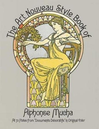 Art Nouveau Style Book of Alphonse Mucha by ALPHONSE MUCHA