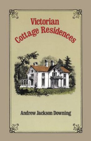 Victorian Cottage Residences by ANDREW JACKSON DOWNING