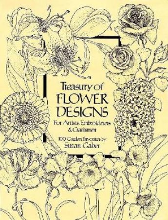 Treasury of Flower Designs for Artists, Embroiderers and Craftsmen by Susan Gaber