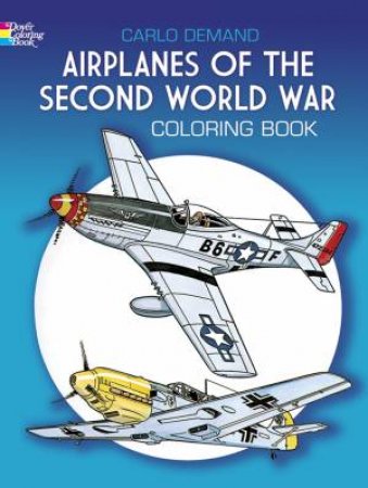 Airplanes of the Second World War Coloring Book by CARLO DEMAND