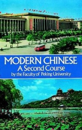 Modern Chinese: A Second Course by PEKING UNIVERSITY