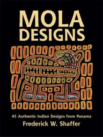 Mola Designs by FREDERICK W. SHAFFER