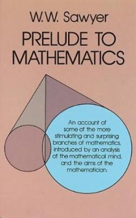 Prelude to Mathematics by W. W. SAWYER