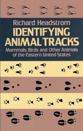 Identifying Animal Tracks by RICHARD HEADSTROM