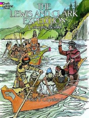 Lewis and Clark Expedition Coloring Book by PETER F. COPELAND