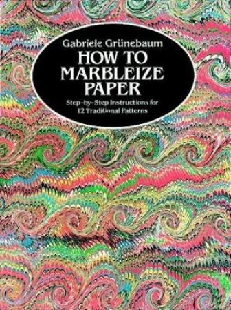 How to Marbleize Paper by GABRIELE GRUNEBAUM