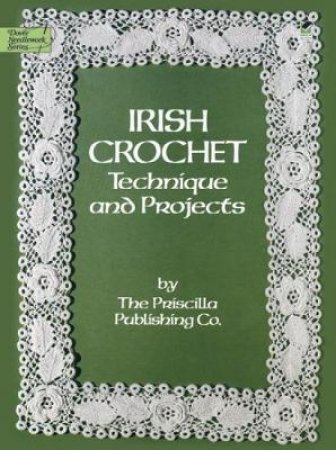 Irish Crochet by PRISCILLA PUBLISHING CO.