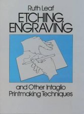 Etching Engraving and Other Intaglio Printmaking Techniques